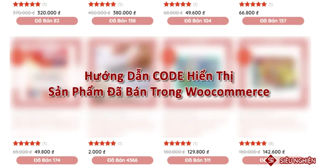 Hướng Dẫn CODE Hiển Thị Số Lượng Sản Phẩm Đã Bán Trong WooCommerce